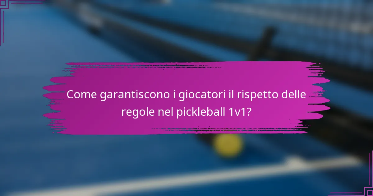 Come garantiscono i giocatori il rispetto delle regole nel pickleball 1v1?