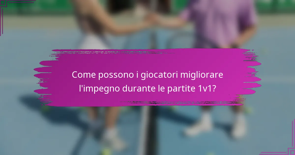 Come possono i giocatori migliorare l'impegno durante le partite 1v1?