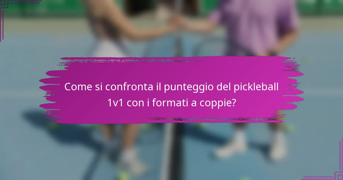 Come si confronta il punteggio del pickleball 1v1 con i formati a coppie?