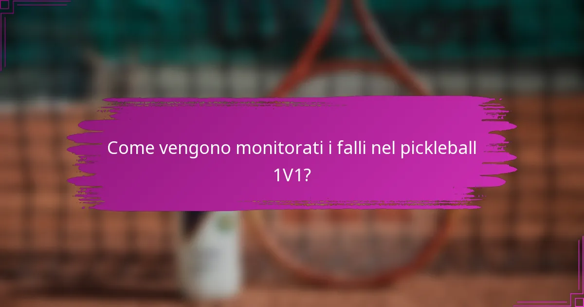 Come vengono monitorati i falli nel pickleball 1V1?