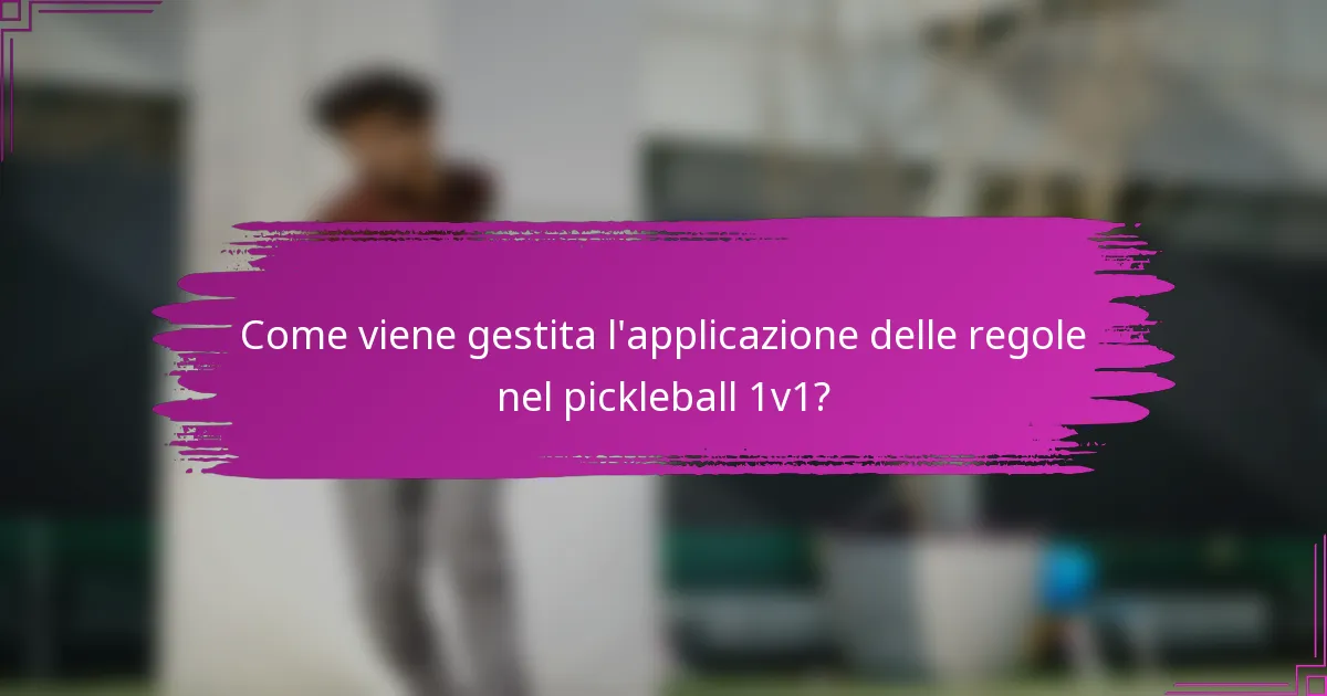 Come viene gestita l'applicazione delle regole nel pickleball 1v1?