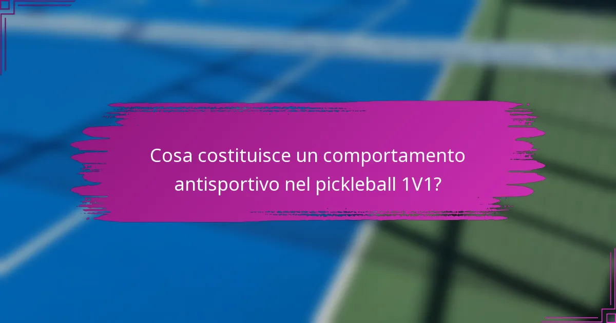 Cosa costituisce un comportamento antisportivo nel pickleball 1V1?