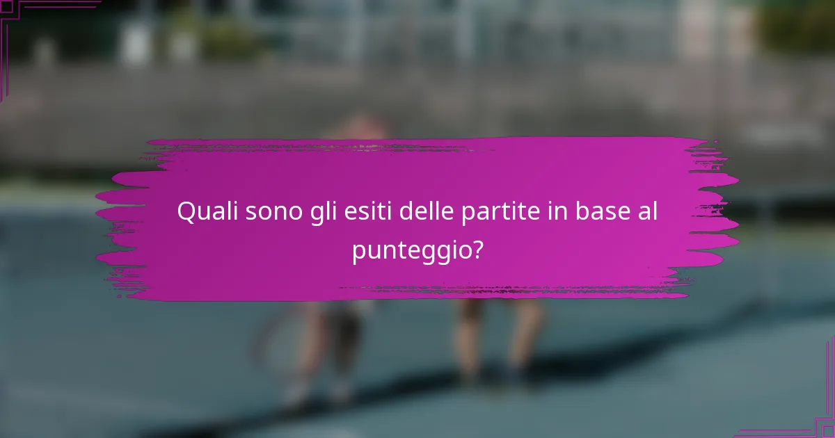 Quali sono gli esiti delle partite in base al punteggio?