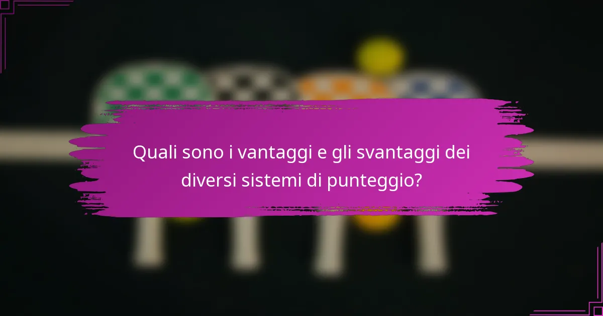 Quali sono i vantaggi e gli svantaggi dei diversi sistemi di punteggio?