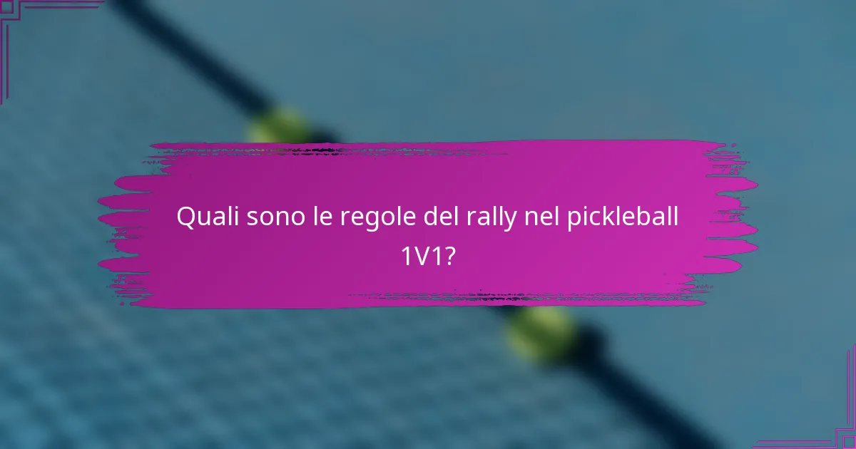 Quali sono le regole del rally nel pickleball 1V1?