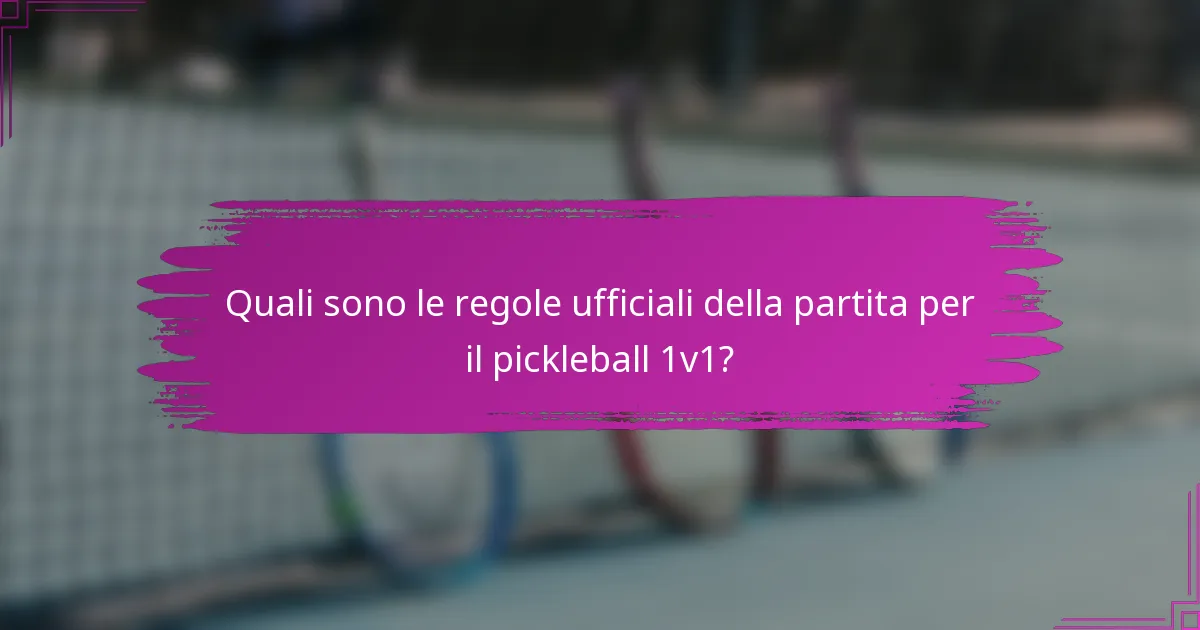 Quali sono le regole ufficiali della partita per il pickleball 1v1?