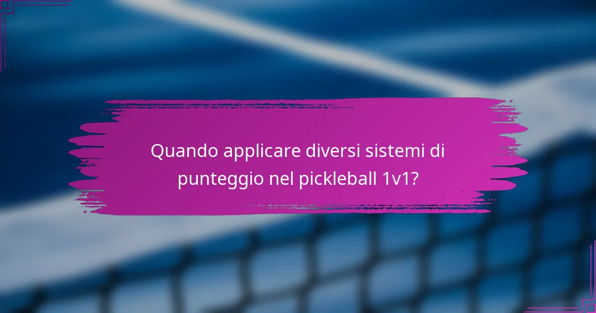 Quando applicare diversi sistemi di punteggio nel pickleball 1v1?